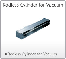 Rodless Cylinder for Vacuum  