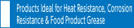 Products Ideal for Heat Resistance, Corrosion Resistance & Food Product Grease