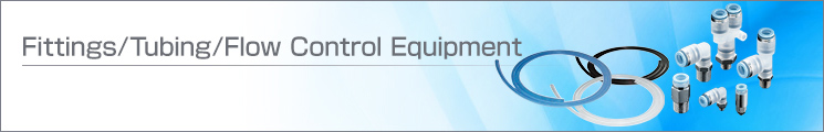 Fittings/Tubing/Flow Control Equipment