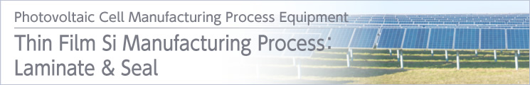 Thin Film Si Manufacturing Process:Laminate & Seal