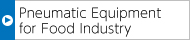 Pneumatic Equipment for Food Industry