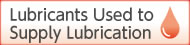Lubricants Used to Supply Lubrication