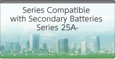 Series Compatible with Secondary Batteries Series 25A-,90-,91-,25-